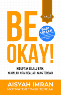Image of Be okay!: Hidup tak selalu baik, yakinlah kita bisa jadi yang terbaik