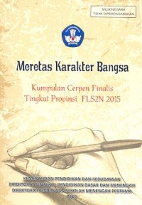 Image of Meretas karakter bangsa: Kumpulan cerpen finalis tingkat provinsi FLSN2N 2014